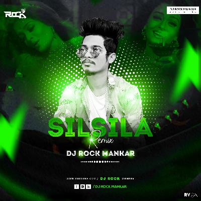 Silsila ( Remix ) - Dj Rock Mankar